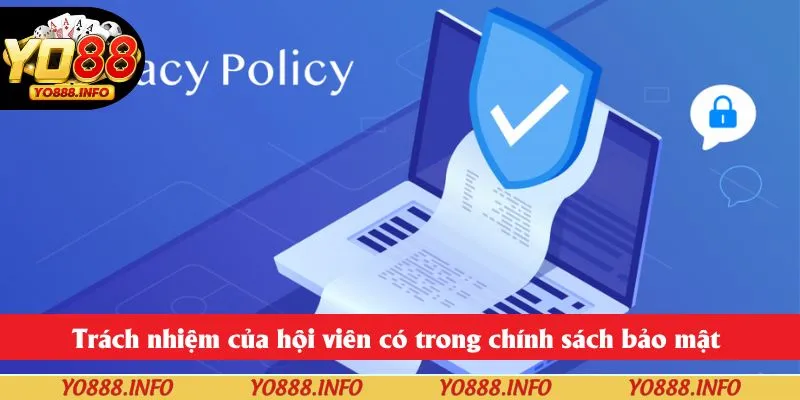 Trách nhiệm của hội viên có trong chính sách bảo mật