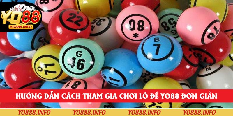 Hướng dẫn cách tham gia chơi lô đề yo88 đơn giản