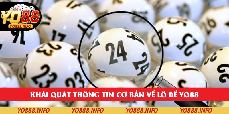 Khái quát thông tin cơ bản về lô đề yo88