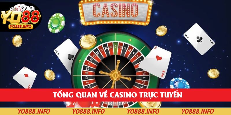 Tổng quan về casino trực tuyến
